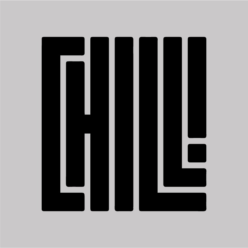 CHILL!